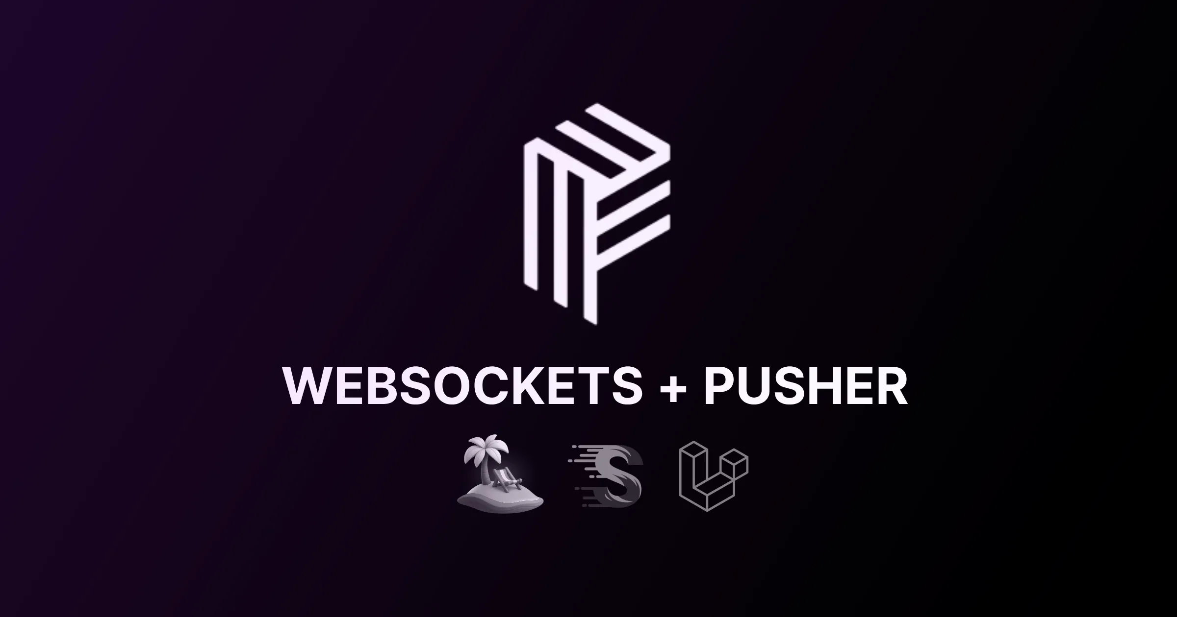 WebSockets with Pusher - Real-time Events, Notifications with Laravel & TanStack Start
